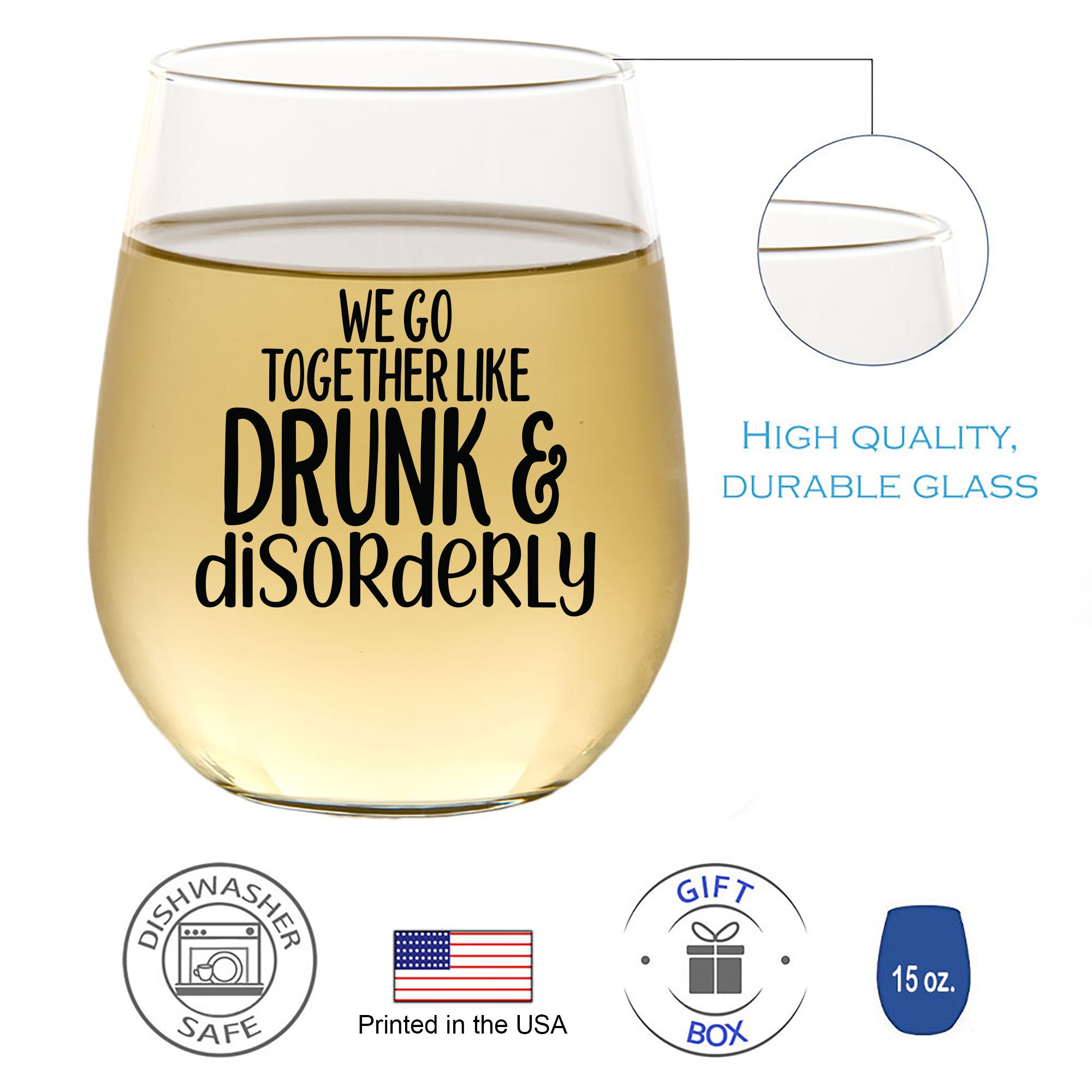 We Go Together Like Drunk & Disorderly - Wine Glass