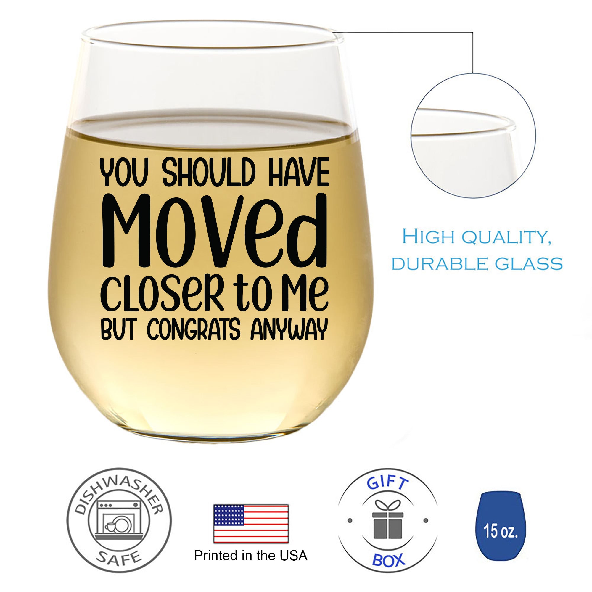 You Should Have Moved Closer To Me But Congrats Anyway - Wine Glass