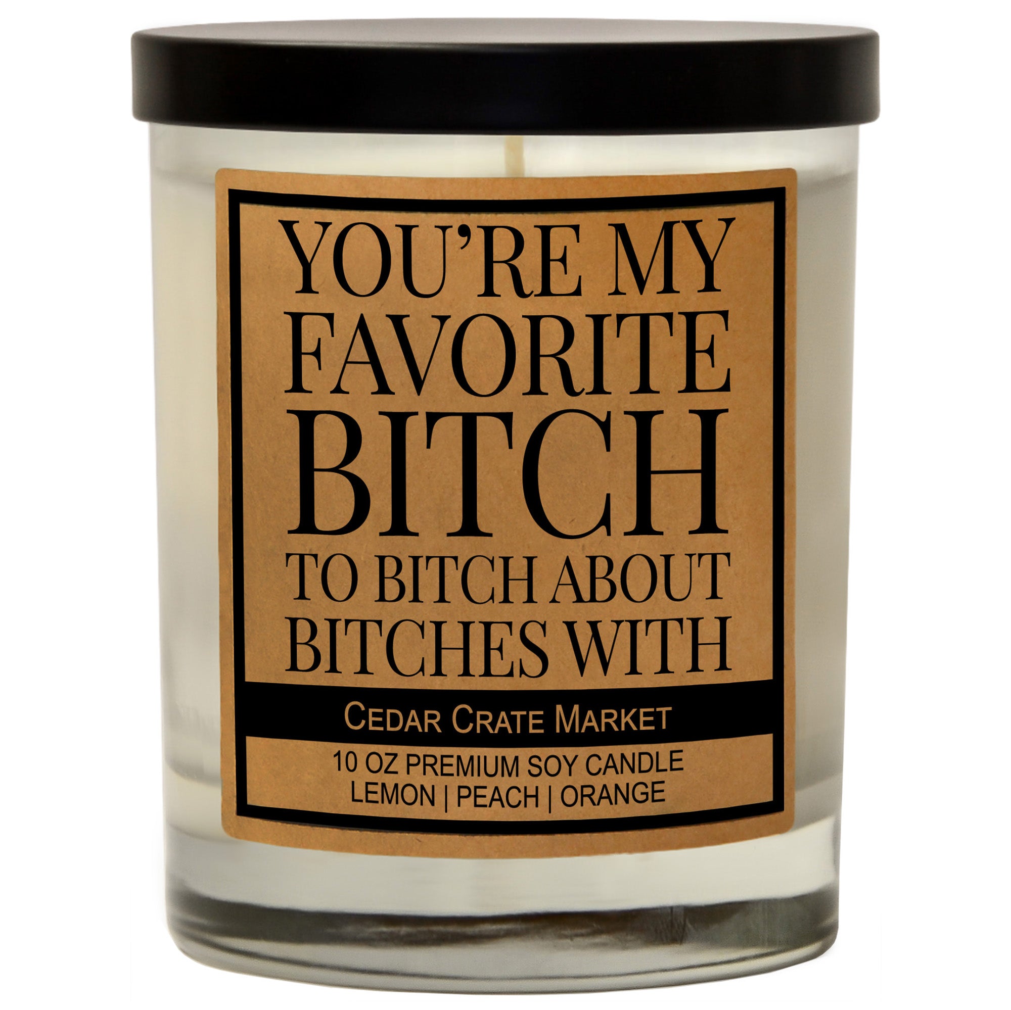You're My Favorite Bitch to Bitch About Bitches With Soy Candle