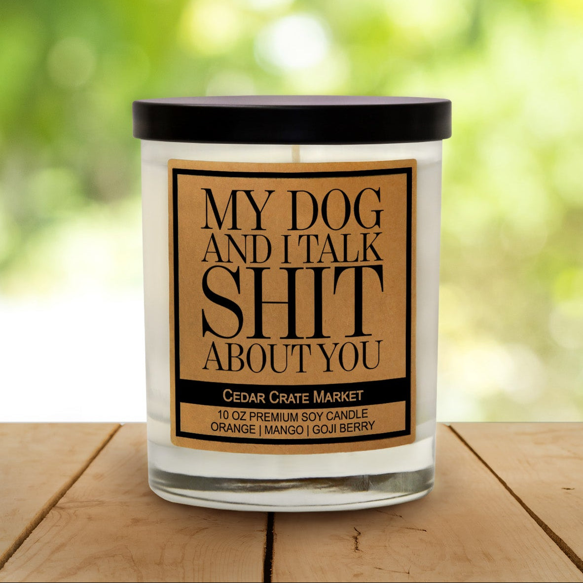 My Dog and I Talk Shit About You - Funny Dog Lovers Candle
