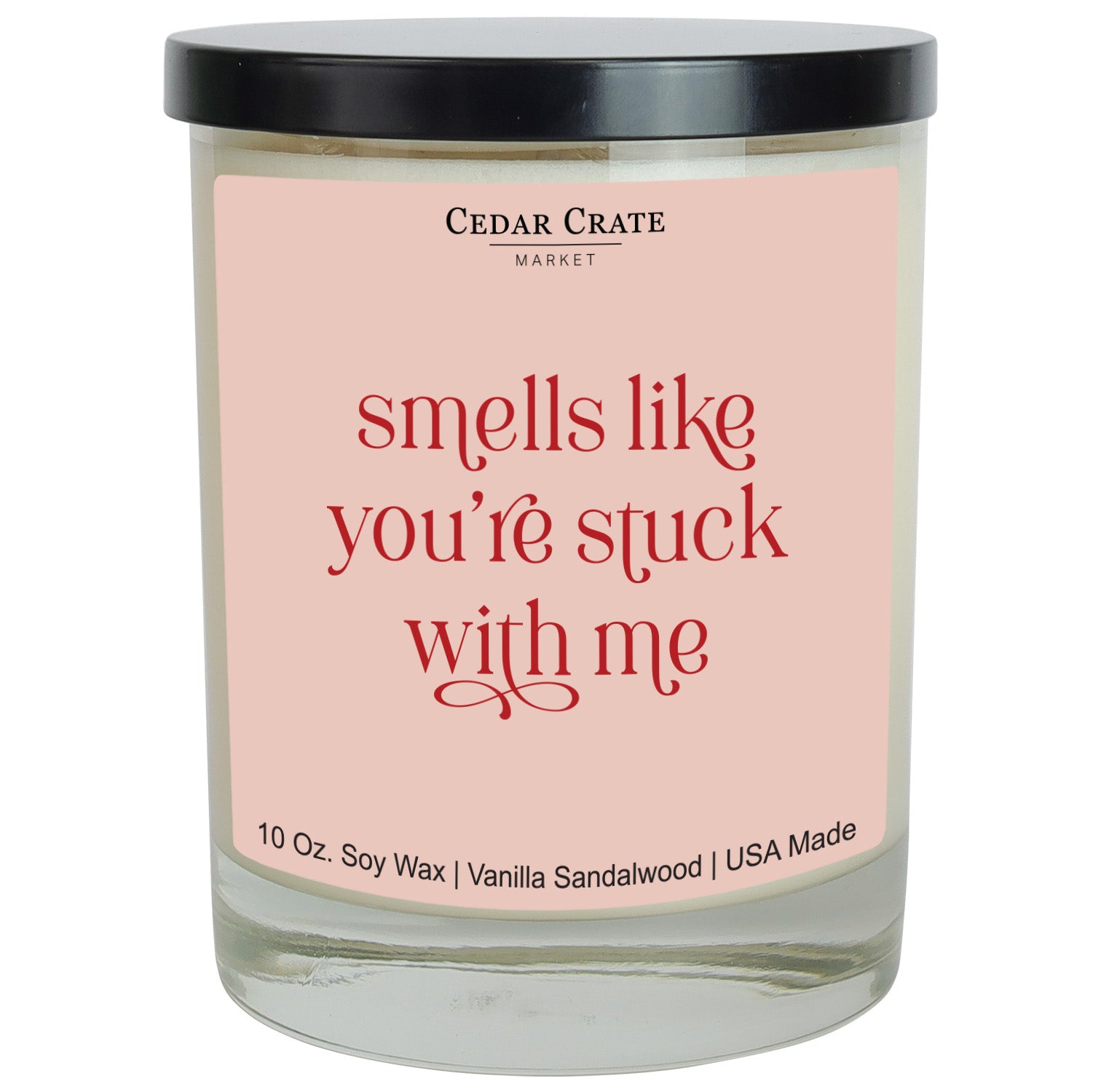 Smells Like You're Stuck With Me Soy Candle