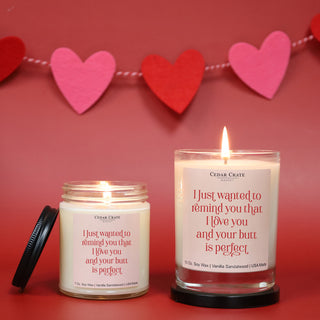 I Just Wanted To Remind You That I Love You And Your Butt Is Perfect Soy Candle