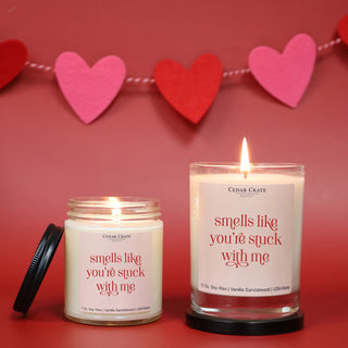 Smells Like You're Stuck With Me Soy Candle