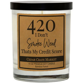 420 I Don't Smoke That's My Credit Score Soy Candle