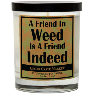 A Friend In Weed Is A Friend Indeed Soy Candle