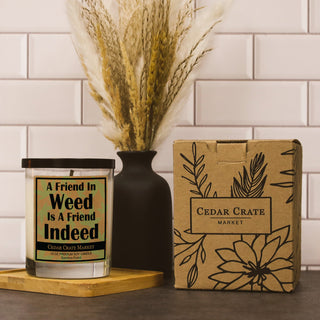 A Friend In Weed Is A Friend Indeed Soy Candle