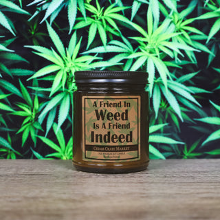 A Friend In Weed Is A Friend Indeed Amber Jar Candle, 100% Soy Wax, Premium Fragrance Oil