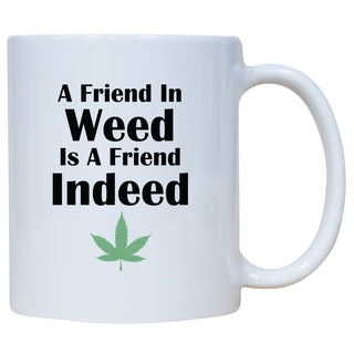 A Friend In Weed Is A Friend Indeed Mug