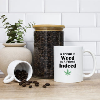 A Friend In Weed Is A Friend Indeed Mug