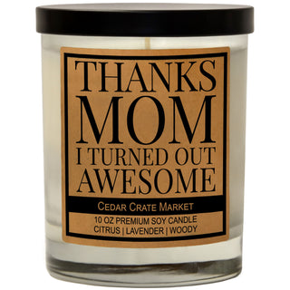 Thanks Mom, I Turned Out Awesome! Soy Candle