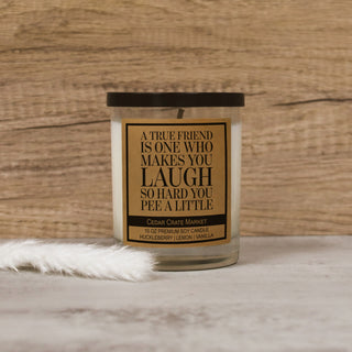 A True Friend Is One Who Makes You Laugh So Hard You Pee A Little Soy Candle