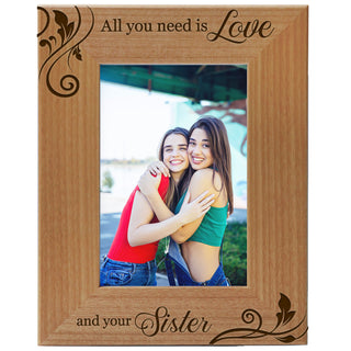 All You Need Is Love and Your Sister Wood Photo Frame