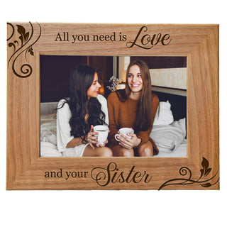 All You Need Is Love and Your Sister Wood Photo Frame