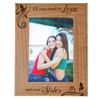 All You Need Is Love and Your Sister Wood Photo Frame