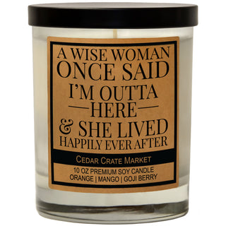 A Wise Woman Once Said I'm Outta Here Soy Candle