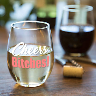 Cheers Bitches Wine Glass - Last Chance!