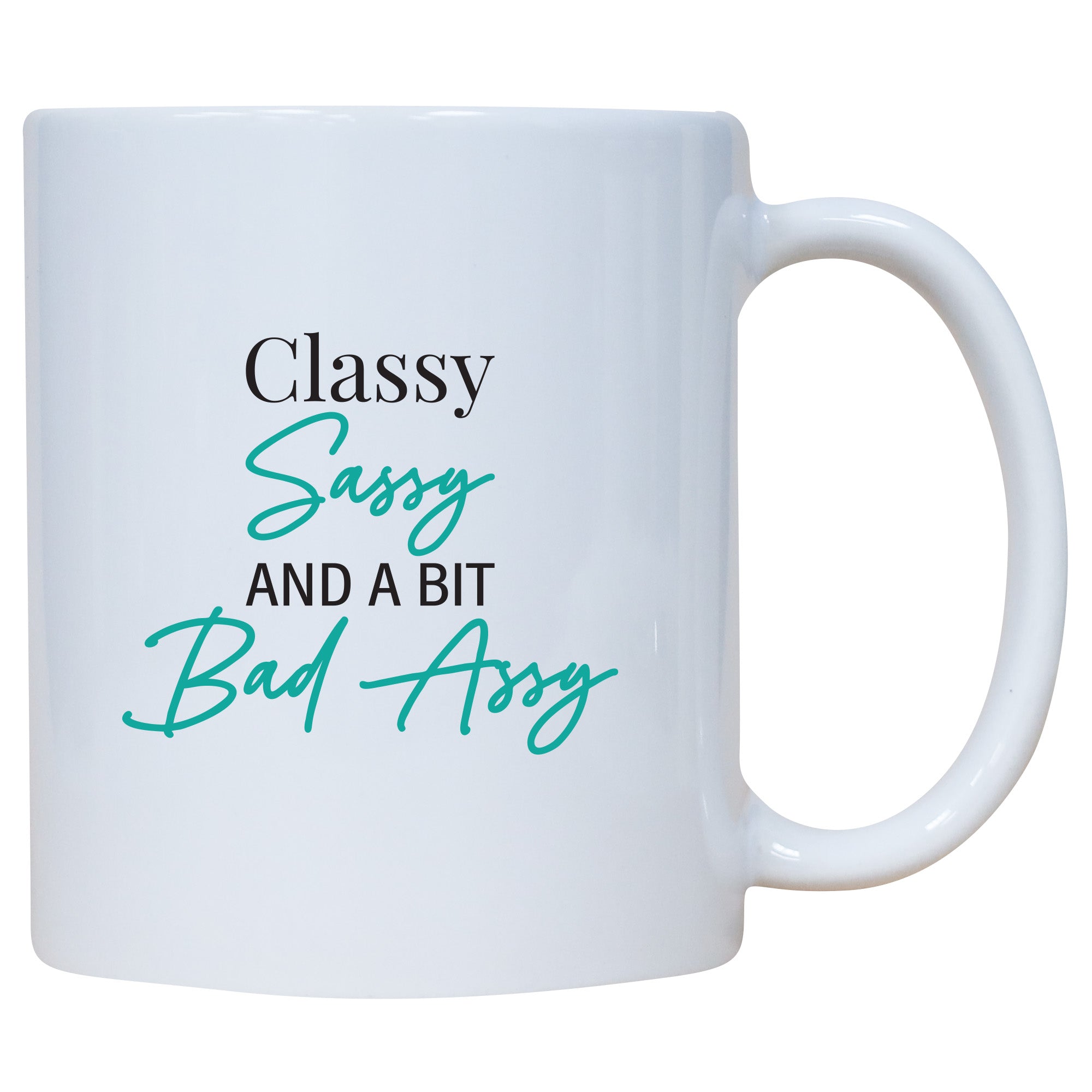 Classy Sassy And A Bit Bad Assy Mug