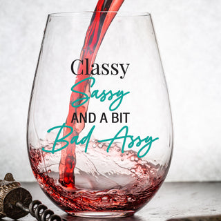 Classy Sassy And A Bit Bad Assy - Wine Glass