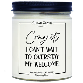 Congrats I Can't Wait Overstay My Welcome Soy Candle - 7oz