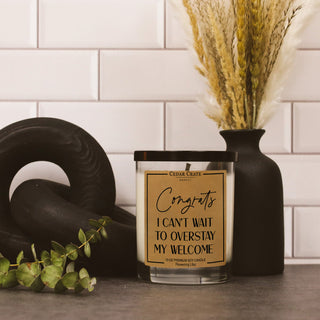 Congrats I Can't Wait Overstay My Welcome Soy Candle