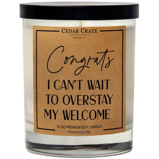 Congrats I Can't Wait Overstay My Welcome Soy Candle