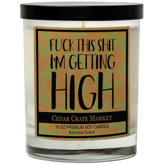 Fuck This Shit I'm Getting High Soy Candle