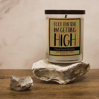 Fuck This Shit I'm Getting High Soy Candle