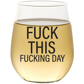 Fuck This Fucking Day - Wine Glass