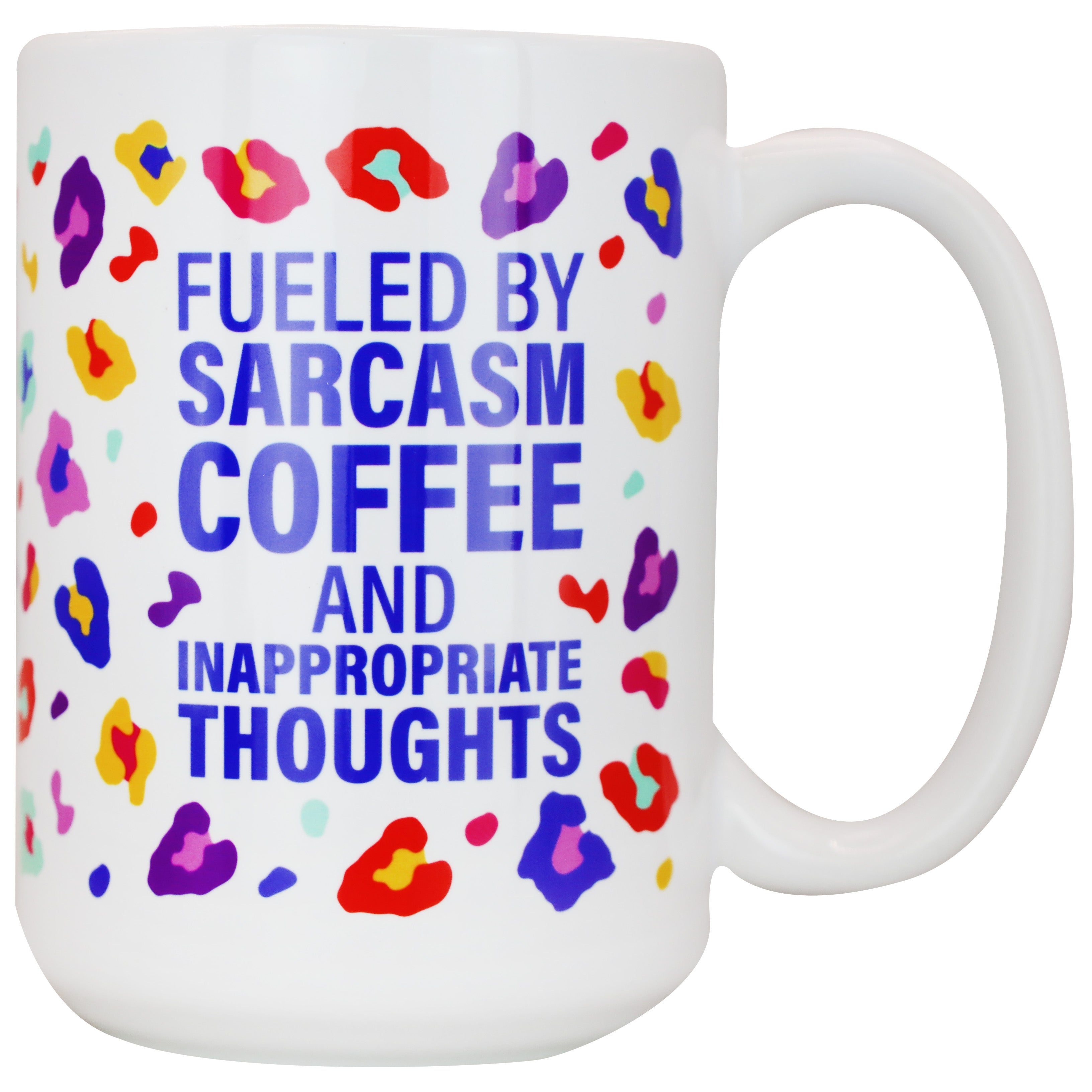 Fueled By Sarcasm, Coffee and Inappropriate Thoughts Mug