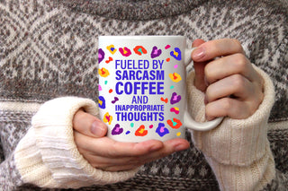 Fueled By Sarcasm, Coffee and Inappropriate Thoughts Mug