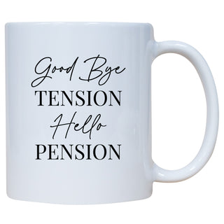 Goodbye Tension Hello Pension Mug