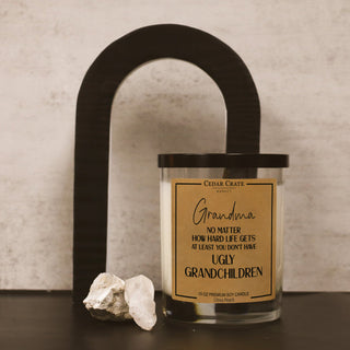 Grandma At Least You Don't Have Ugly Grandchildren Soy Candle