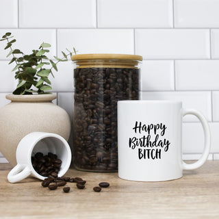 Happy Birthday Bitch Mug
