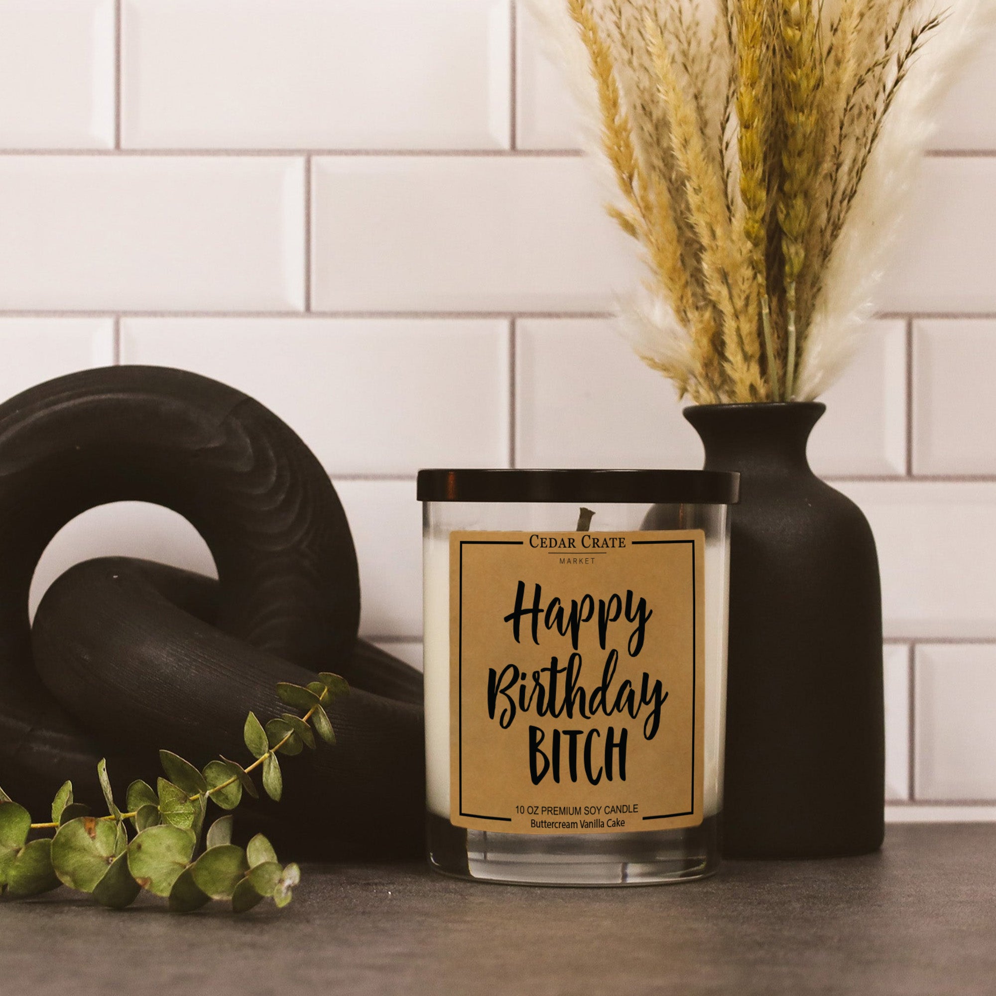 Happy Birthday Bitch Soy Candle
