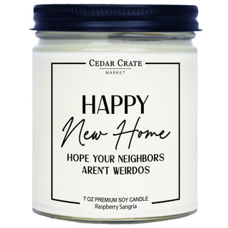 Happy New Home Hope Your Neighbors Aren't Weirdos Soy Candle - 7oz