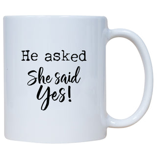 He Asked She Said Yes Mug