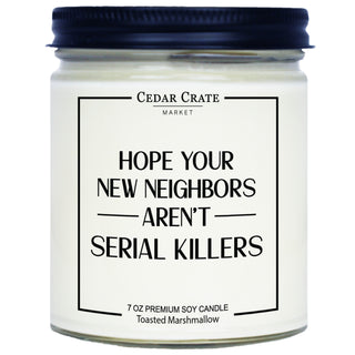 Hope Your New Neighbors Aren't Serial Killers - 7oz