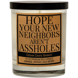 Hope Your New Neighbors Aren't Assholes Soy Candle