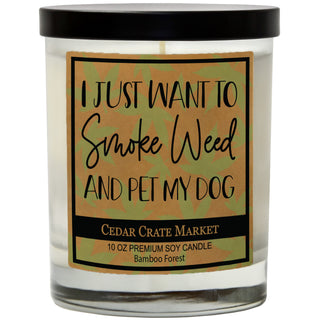 I Just Want To Smoke Weed And Pet My Dog Soy Candle