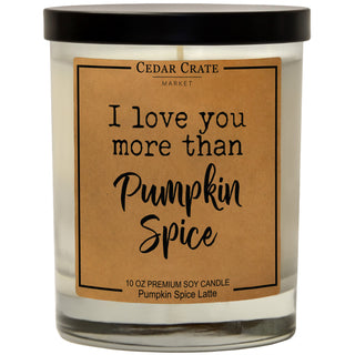 I Love You More Than Pumpkin Spice Soy Candle
