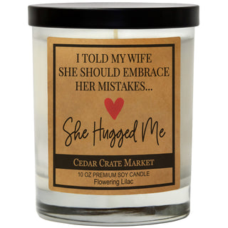 I Told My Wife She Should Embrace Her Mistakes Soy Candle