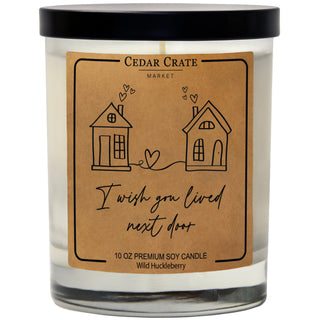 I Wish You Lived Next Door Soy Candle