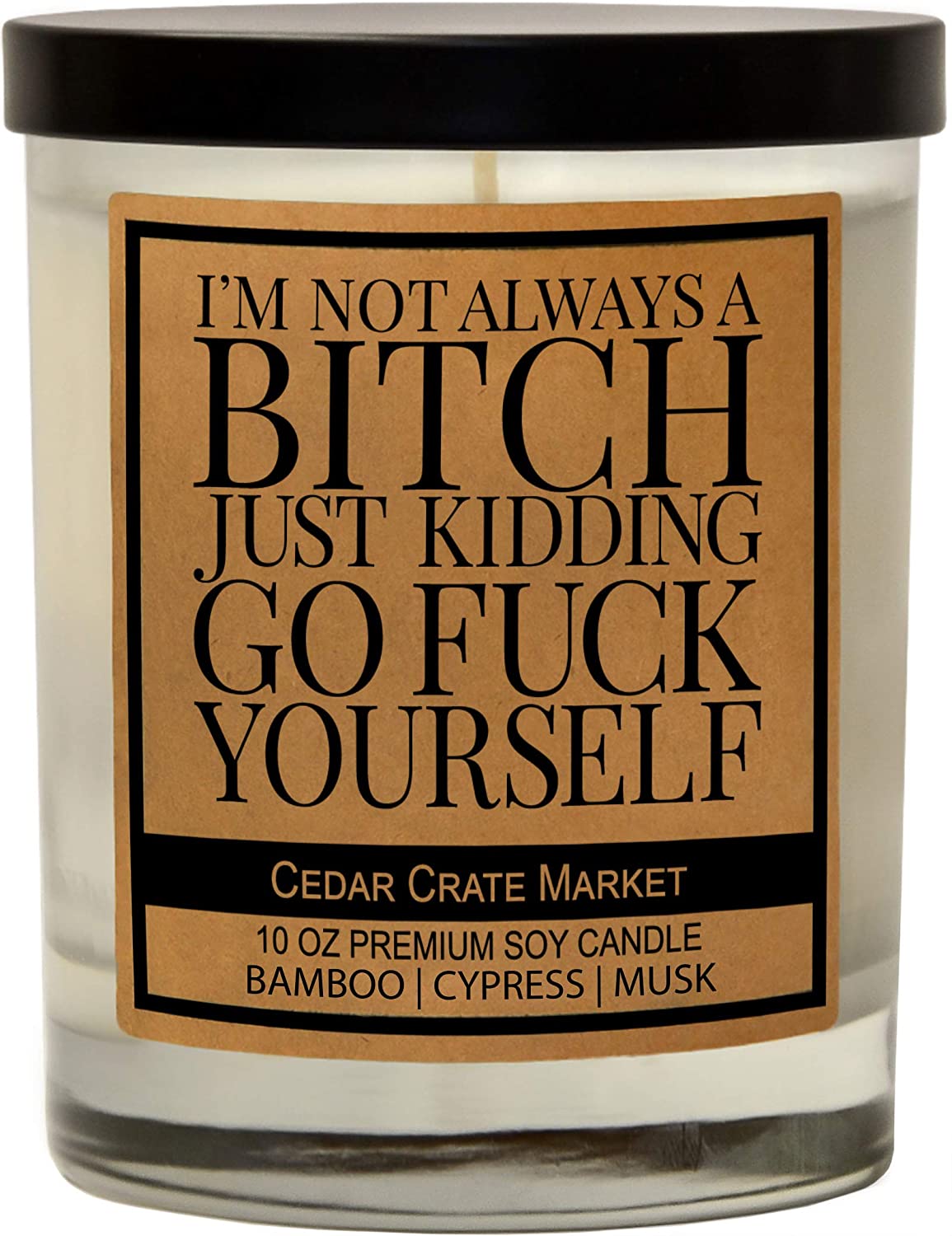 I’m Not Always a Bitch Just Kidding Go Fuck Yourself Soy Candle