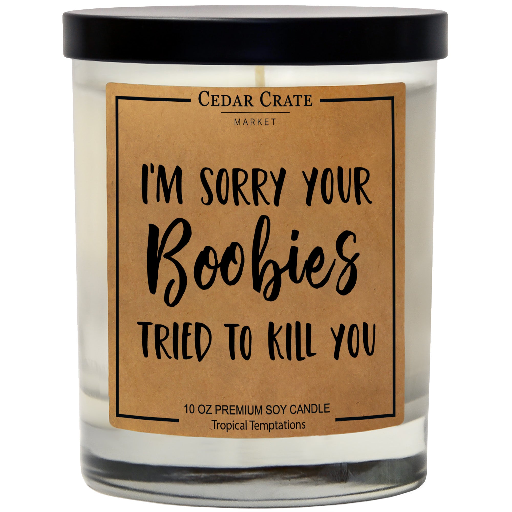 Cedar Crate Market Soy Candle "I'm Sorry Your Boobies Tried To Kill You  - Breast Cancer" funny gift