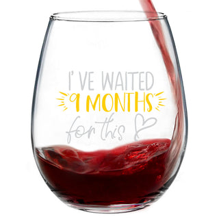 I've Waited 9 Months For This Wine Glass - Last Chance!