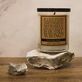 If A Man Speaks In The Middle Of A Forest Is He Still Wrong? Soy Candle