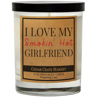 I Love My Smokin' Hot Girlfriend Soy Candle