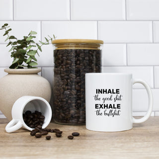 Inhale The Good Shit Exhale The Bullshit Mug