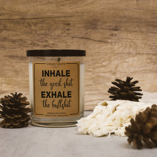 Inhale the Good Shit Exhale the Bullshit Soy Candle