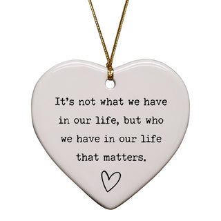 It's Not What You Have In Life But Who Keepsake Ornament